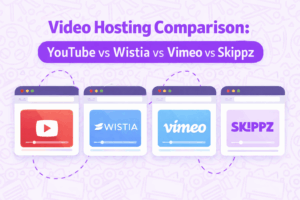 Video Hosting Comparison: YouTube vs Wistia, Vimeo & Skippz